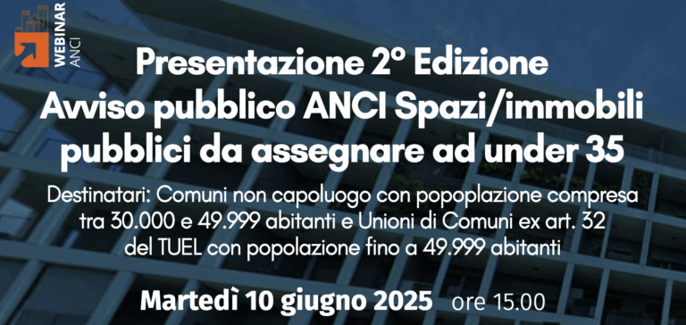 Presentazione 2° Edizione Avviso pubblico ANCI Spazi/immobili pubblici da assegnare ad under 35
